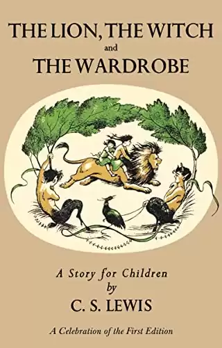 Lion, the Witch and the Wardrobe: A Celebration of the First Edition (Chronicles of Narnia, 2)