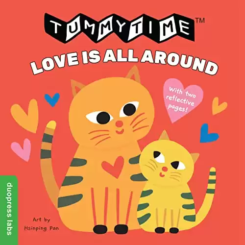 TummyTime(R): Love Is All Around: A Sturdy Fold-out Book with Two Mirrors. Help develop strength and eye coordination for your baby