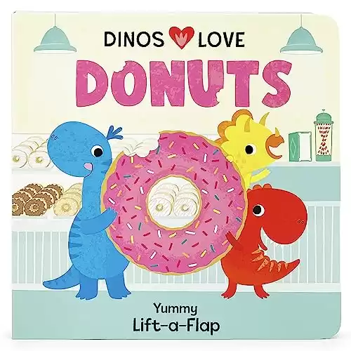 Dinos Love Donuts - A Foodie Lift-a-Flap Board Book for Babies and Toddlers to Introduce Trying New Foods; A Fun Dinosaur Adventure